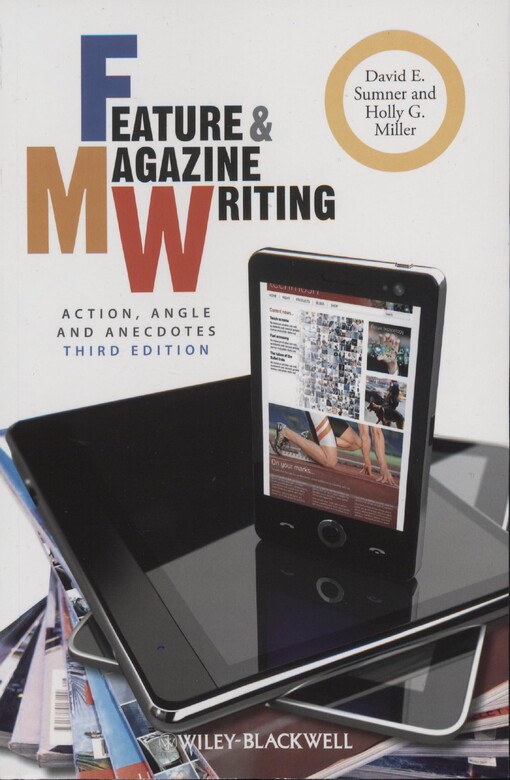 Feature & magazine writing :action, angle and anecdotes