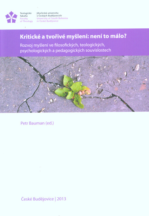 Kritické a tvořivé myšlení: není to málo? :rozvoj myšlení ve filosofických, teologických, psychologických a pedagogických souvislostech