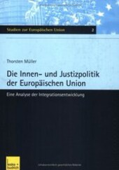 Die Innen- und Justizpolitik der Europäischen Union : eine Analyse der Integrationsentwicklung