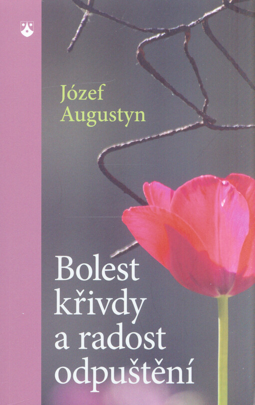 Bolest křivdy a radost odpuštění