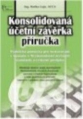 Konsolidovaná účetní závěrka - příručka : praktická příručka pro sestavování v souladu s Mezinárodními účetními standardy a českými předpisy