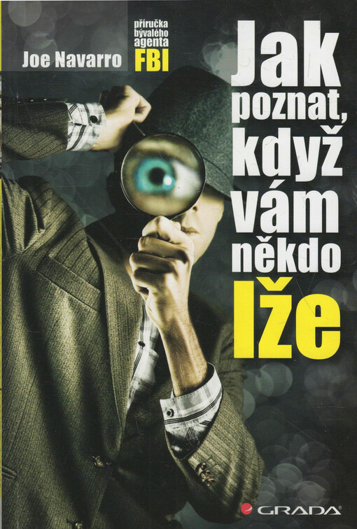 Jak poznat, když vám někdo lže: příručka bývalého experta FBI