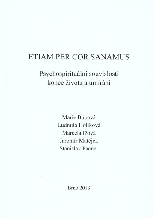 Etiam per cor sanamus :psychospirituální souvislosti konce života a umírání