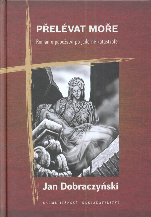 Přelévat moře :román o papežství po jaderné katastrofě