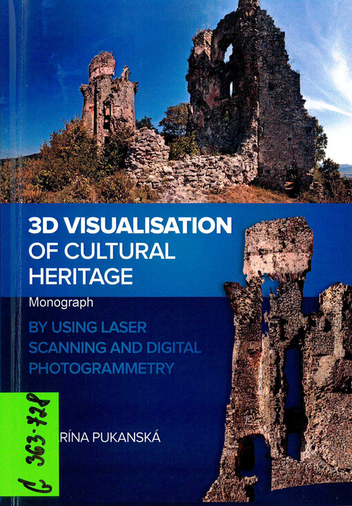 3D visualisation of cultural heritage :by using laser scanning and digital photogrammetry : monograph