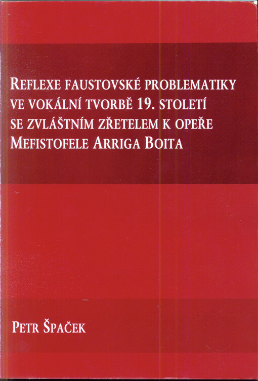 Reflexe faustovské problematiky ve vokální tvorbě 19. století se zvláštním zřetelem k opeře Mefistofele Arriga Boita