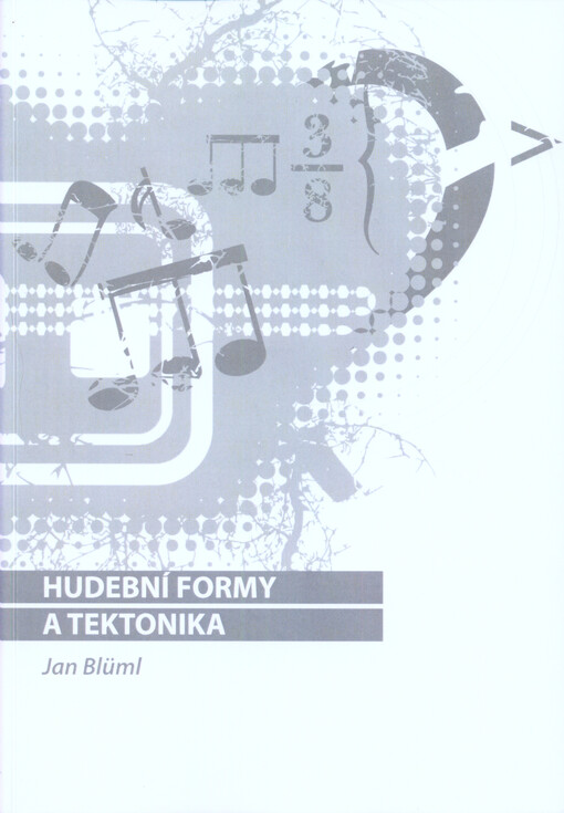 Hudební formy a tektonika :studijní text pro kombinované studium