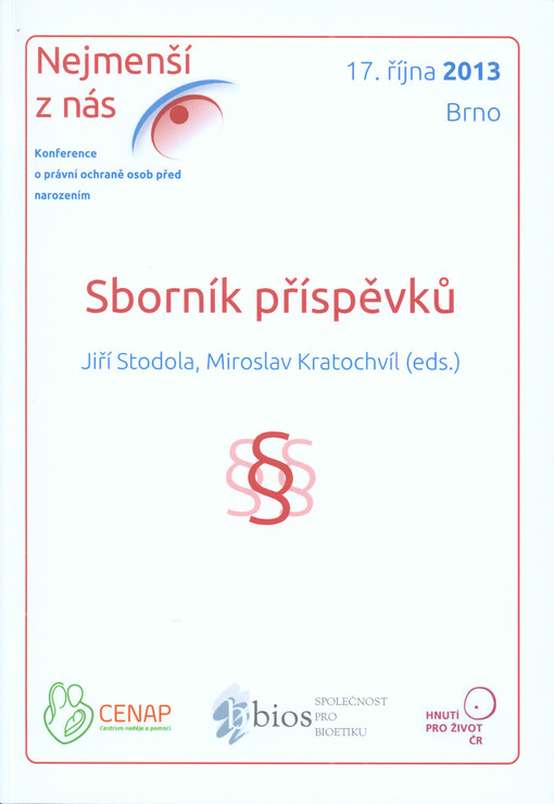 Nejmenší z nás ... :sborník příspěvků interdisciplinární konference o právní ochraně osob před narozením