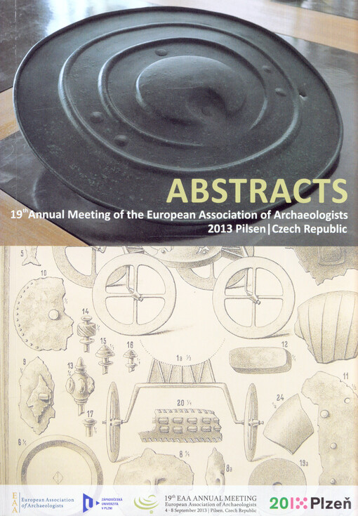 Abstracts - 19th Annual Meeting of the European Association of Archaeologists :2013 Pilsen, Czech Republic