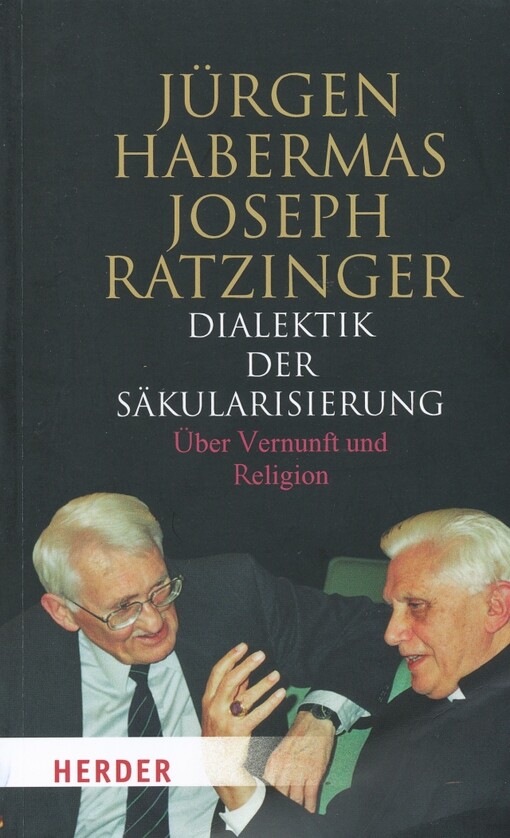 Dialektik der Säkularisierung :über Vernunft und Religion