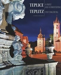 Teplice a okolí = Teplice and surroundings = Teplitz und Umgebung