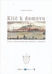 Klíč k domovu :čtení o Krnovsku pro mládež i dospělé