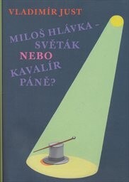 Miloš Hlávka – Světák nebo Kavalír Páně?