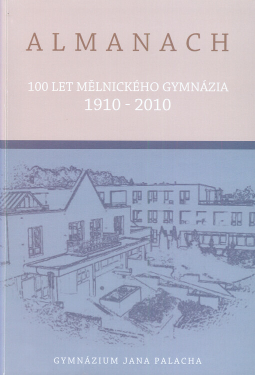 Almanach :100 let mělnického gymnázia 1910-2010