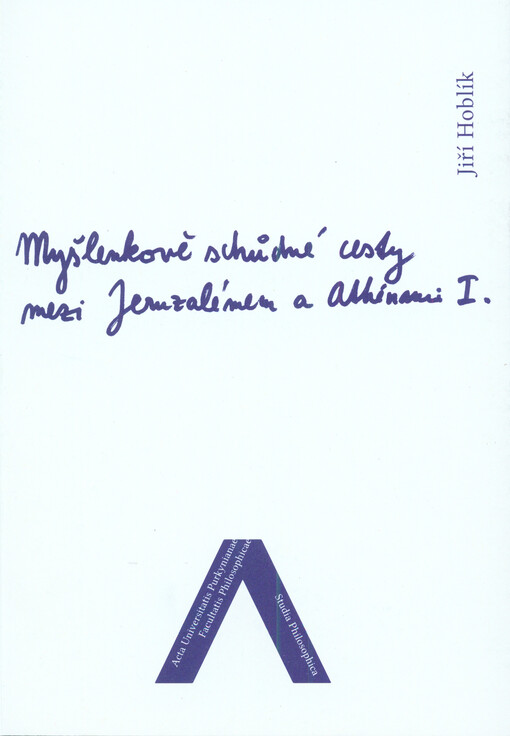 Myšlenkově schůdné cesty mezi Jeruzalémem a Athénami : náboženskofilosofické konfrontace