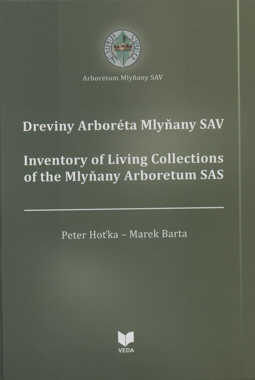Dreviny Arboréta Mlyňany SAV =  Inventory of living collections of the Mlyňany Arboretum SAS 