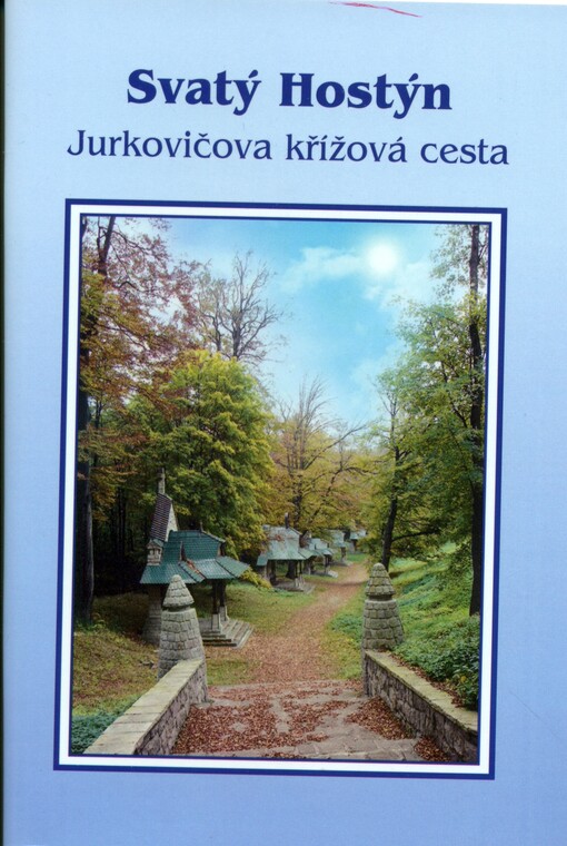 Svatý Hostýn : Jurkovičova křížová cesta