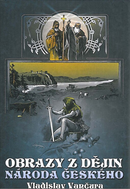 Obrazy z dějin národa českého : věrná vypravování o životě, skutcích válečných i duchu vzdělanosti