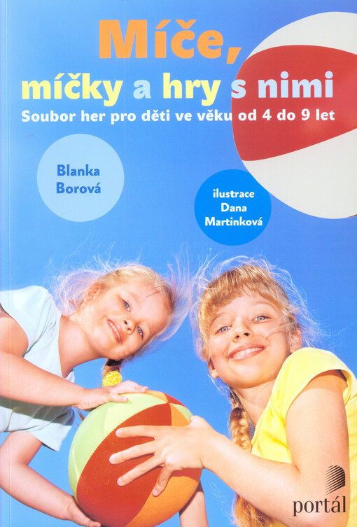 Míče, míčky a hry s nimi : soubor her pro děti ve věku od 4 do 9 let, Vyd. 2.