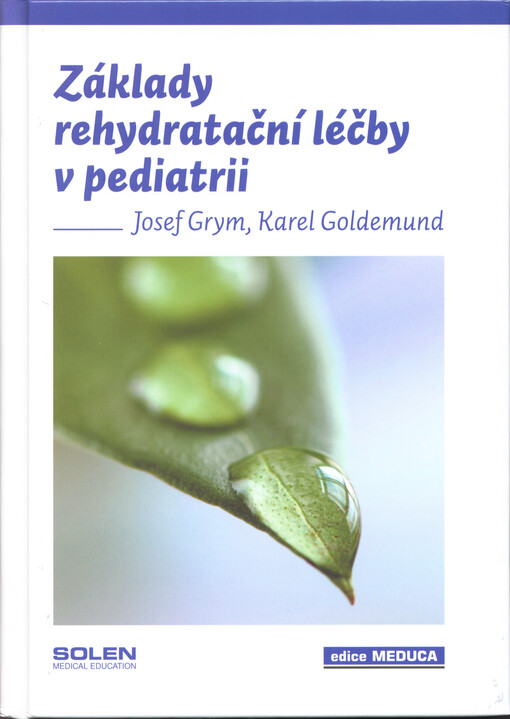 Základy rehydratační terapie v pediatrii :poruchy homeostázy tělesných tekutin u dětí a jejich léčba