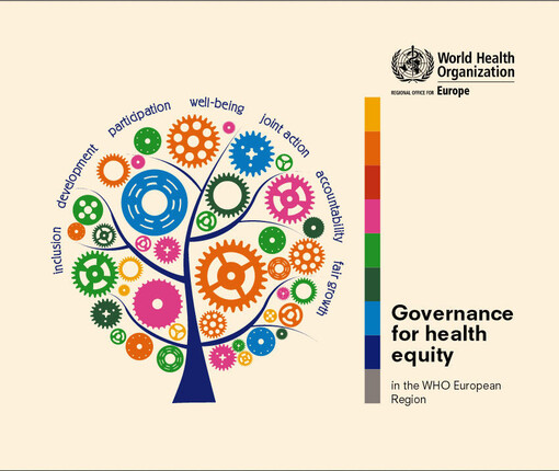 Governance for health equity in the WHO European Region :taking forward the equity values and goals of Health 2020 in the WHO European Region