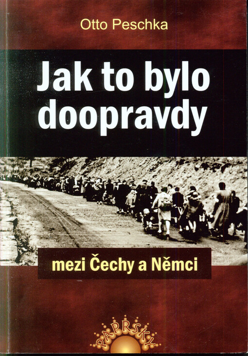 Jak to bylo doopravdy mezi Čechy a Němci :o Češích, Němcích a jiných tématech na pozadí memoárů člena smíšené rodiny, který pochází ze Sudet
