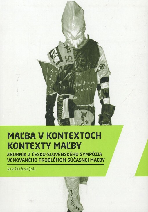 Maľba v kontextoch, kontexty maľby :zborník z česko-slovenského sympózia venovaného problémom súčasnej maľby
