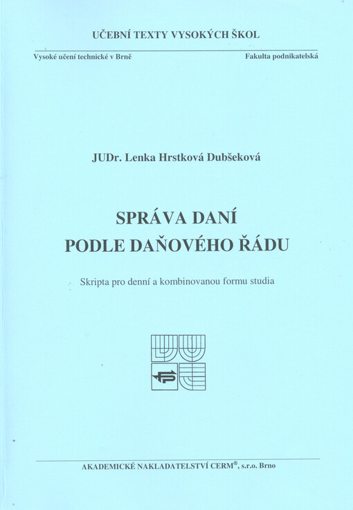 Správa daní podle daňového řádu :skripta pro denní a kombinovanou formu studia