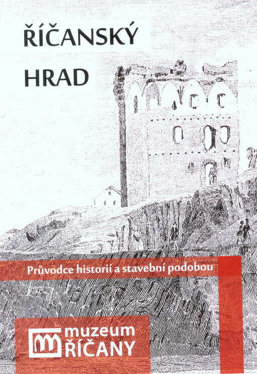 Říčanský hrad :průvodce historií a stavební podobou