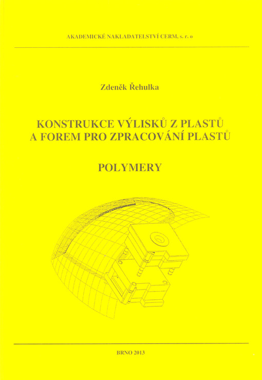Konstrukce výlisků z plastů a forem pro zpracování plastů :polymery, Vyd. 1.
