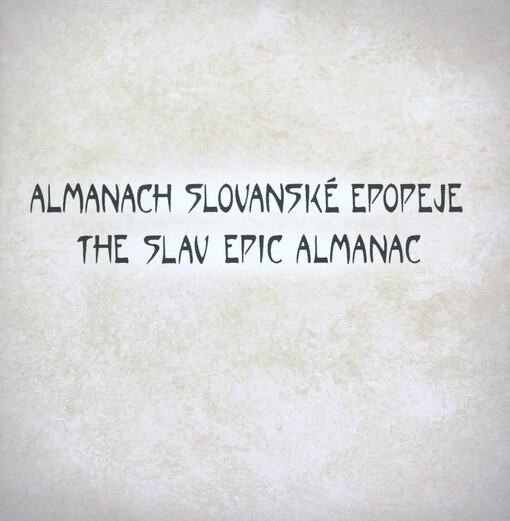 Almanach Slovanské epopeje =The Slav Epic almanac