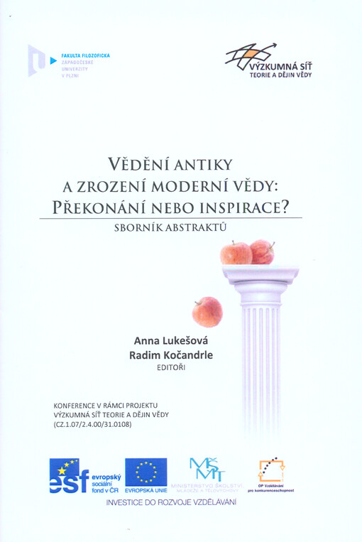 Vědění antiky a zrození moderní vědy: překonání nebo inspirace? :sborník abstraktů