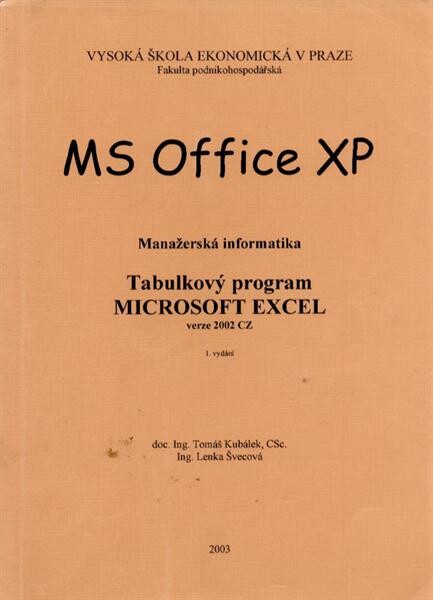 MS Office XP: manažerská informatika : tabulkový program Microsoft Excel - verze 2002 CZ