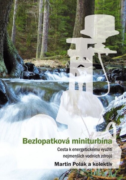 Bezlopatková miniturbína :cesta k energetickému využití nejmenších vodních zdrojů
