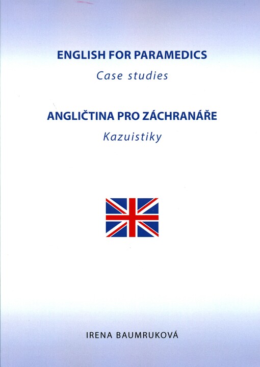 English for paramedics :case studies = Angličtina pro záchranáře : kazuistiky