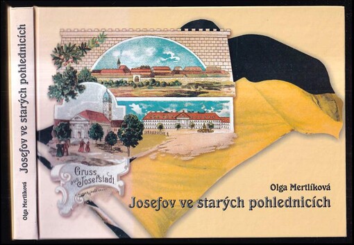 Josefov ve starých pohlednicích = [Josefstadt auf alten Ansichtskarten = Josefstadt in old postcards]