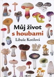 Můj život s houbami