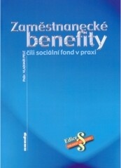 Zaměstnanecké benefity, čili, Sociální fond v praxi