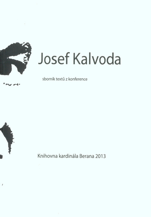 Josef Kalvoda :sborník textů z konference pořádané Knihovnou kardinála Berana 18. června 2012 v Třemošné