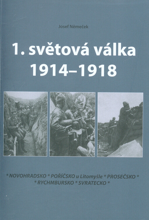 Světová válka 1914-1918 :[Novohradsko, Poříčsko u Litomyšle, Prosečsko, Rychmbursko, Svratecko]