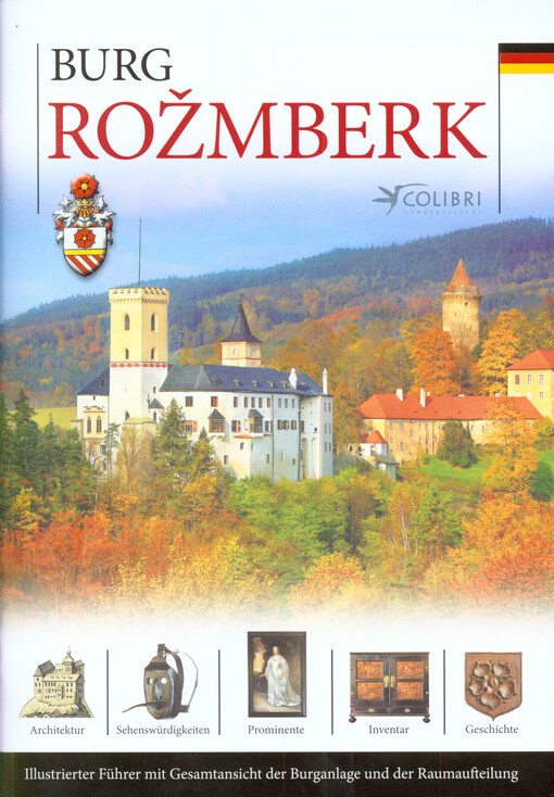 Burg Rožmberk =Rosenberg : illustrierter Reiseführer über die Geschichte und die Besonderheiten der Burg ...