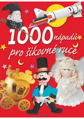 1000 nápadů pro šikovné ruce (odkaz v elektronickém katalogu)