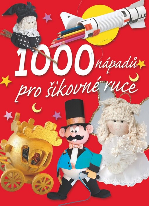 1000 nápadů pro šikovné ruce
