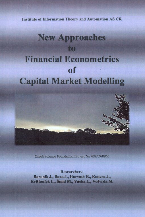 New approaches to financial econometrics of capital market modelling :Czech science foundation project nu 402/09/0965