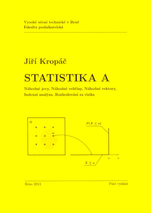 Statistika A :náhodné jevy, náhodné veličiny, náhodné vektory, indexní analýza, rozhodování za rizika