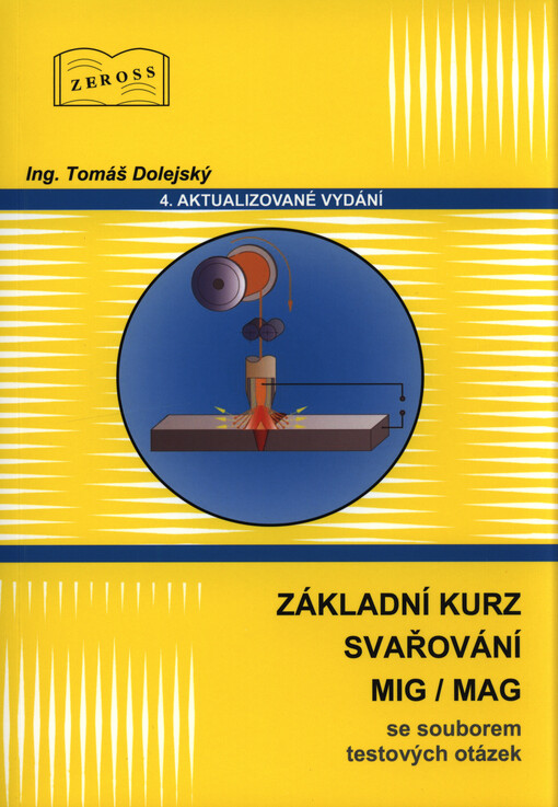 Učebnice pro základní kurz svařování tavící se elektrodou :(MIG/MAG svařování)