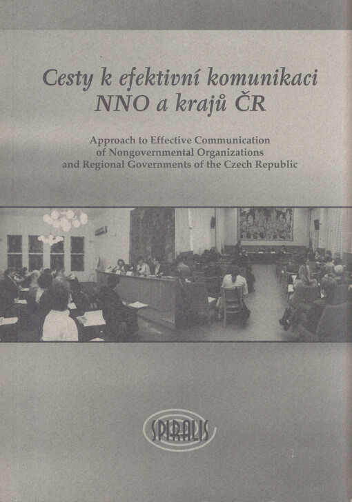 Cesty k efektivní komunikaci NNO a krajů ČR = Approach to effective communication of nongovernmental organizations and regional governments of the Czech Republic   