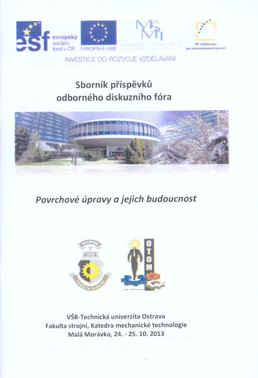 Sborník příspěvků odborného diskuzního fóra Povrchové úpravy a jejich budoucnost :proceedings of abstracts : [Malá Morávka, 24.-25.10.2013]