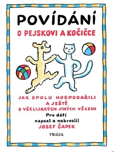 Povídání o pejskovi a kočičce jak spolu hospodařili a ještě o všelijakých jiných věcech