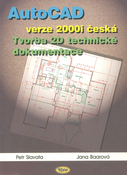 AutoCAD verze 2000i česká : tvorba 2D technické dokumentace